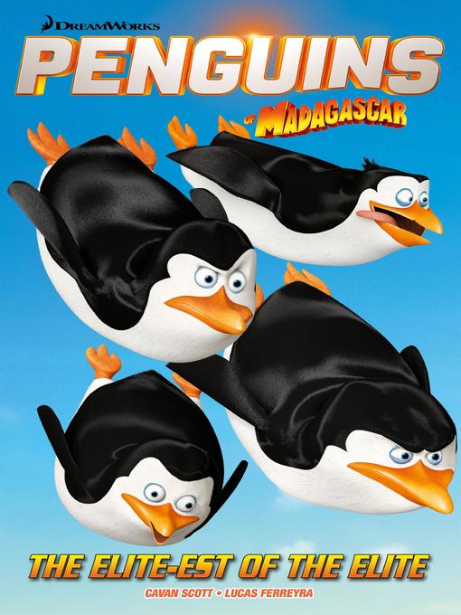 Title details for Penguins of Madagascar: The Elite-est of the Elite by Cavan Scott - Available